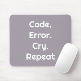 Für Code-Liebhaber – Code. Fehler. Weinen. Wiederh Mousepad