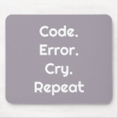 Für Code-Liebhaber – Code. Fehler. Weinen. Wiederh Mousepad (Vorne)