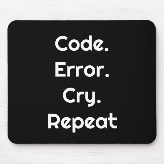 Für Coder – Code. Fehler. Weinen. Wiederholen Maus Mousepad (Vorne)