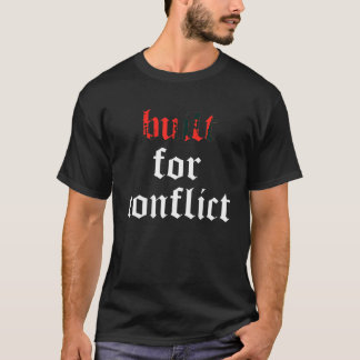 Für Conflict T-Shirt gebaut