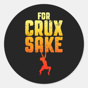 Für Crux Sake Rockklettern Bouldering Lustig Klett Runder Aufkleber