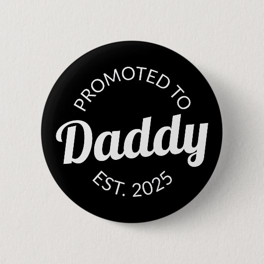 Für Daddy Est befördert. 2025 Button (Vorderseite)
