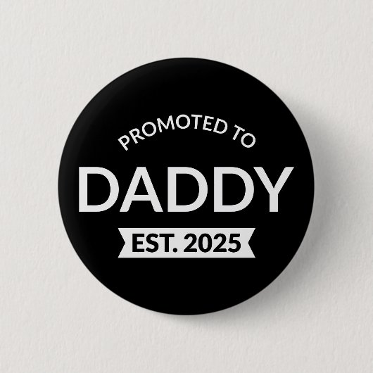 Für Daddy Est befördert. 2025 Button (Vorderseite)