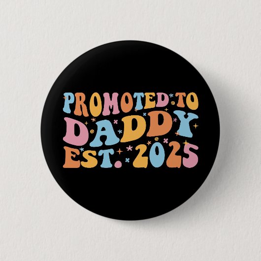 Für Daddy Est befördert. 2025 III Button (Vorderseite)