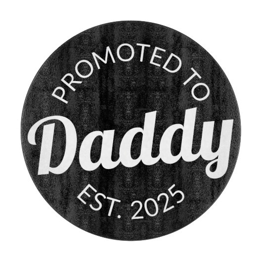 Für Daddy Est befördert. 2025 Schneidebrett (Vorderseite)