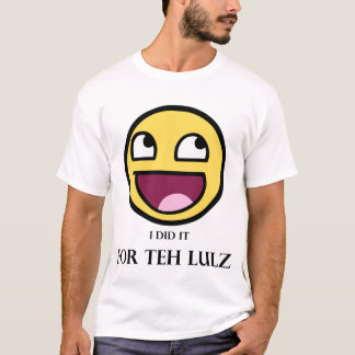 Für das Lulz (Licht und Schwarzes) T-Shirt