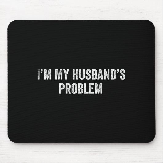 Für das Problem des Ehemanns sagt die Ehefrau Ehem Mousepad (Vorne)