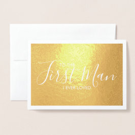 Für den ersten Mann, den ich liebte, Vatertagskart Folienkarte