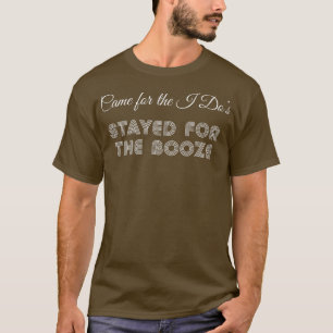 Für den I Dos Bleibe für Booze T-Shirt