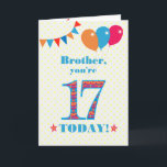 Für die Brother 17. Geburtstagskarte Karte<br><div class="desc">Eine farbenfrohe Geburtstagskarte für einen 17-jährigen Bruder. Die große Zahl 17 ist mit einem orangefarbenen, roten und blauen Muster gefüllt, das in hellblau dargestellt ist. Oben sind Ballons und Bollen, in passenden Farben, und der Gruß auf der Titelseite ist: 'Bruder, du bist heute 17!' in hellroten und blauen Buchstaben, auf...</div>
