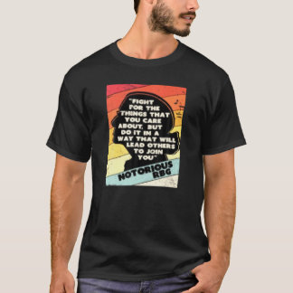 für die Dinge kämpfen, die Ihnen am berüchtigten r T-Shirt