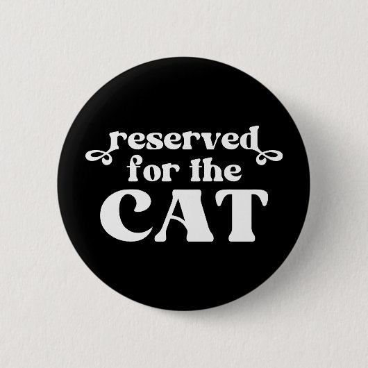 Für die Katze reserviert Button (Vorderseite)