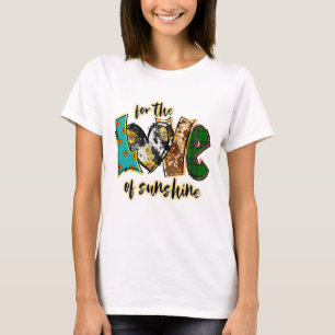 Für die Liebe zum Sonnenschein  T-Shirt