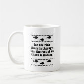 Für die Reichen gibt es Therapie Kaffeetasse (Links)