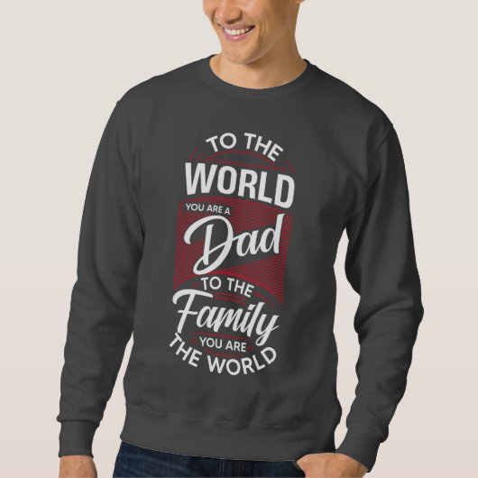 Für die Welt bist du ein Vater 🌍 ❤️ Sweatshirt (Vorderseite)