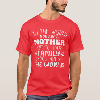 Für die Welt bist du eine Mutter, aber für deine F T-Shirt