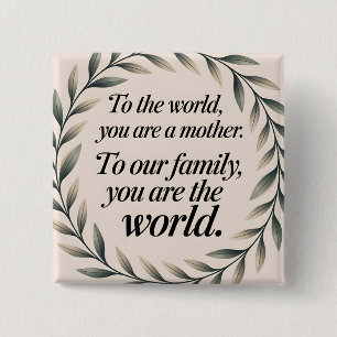 Für die Welt bist du eine Mutter-Kranz-Redewendung Button