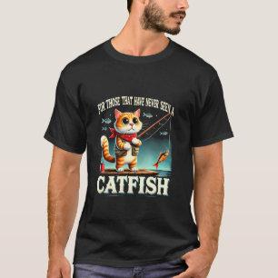 Für diejenigen, die noch nie einen Wels-Angler ges T-Shirt