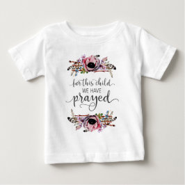 Für dieses Kind haben wir Baby Girl Tutu gebetet Baby T-shirt