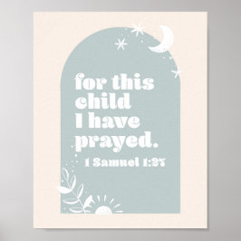 Für dieses Kind haben wir gebetet. -1 Samuel 1:27  Poster