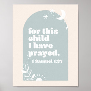 Für dieses Kind haben wir gebetet. -1 Samuel 1:27  Poster
