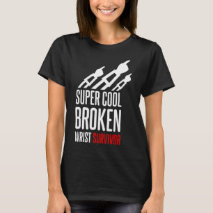 Für ein zerbrochenes Handgelenk T-Shirt