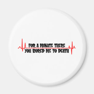 Für eine Minute dort bohrten Sie mich zum Tod Magnet