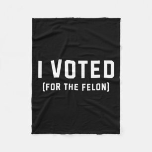 Für Felon Pro Trump 2024 gestimmt Fleecedecke