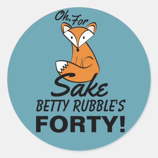Für Fox Sake 40. Geburtstag Personalisiert Runder Aufkleber (Vorderseite)