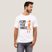 Für Fox Sake Funny Fox Meme T-Shirt (Vorne ganz)