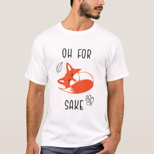 Für Fox Sake Funny Reynard Animal Vixen T-Shirt