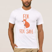 Für Fox Sake T-Shirt (Vorderseite)