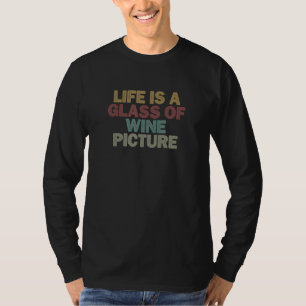 für Frauen Männer ist das Leben ein Glas Wein Bild T-Shirt