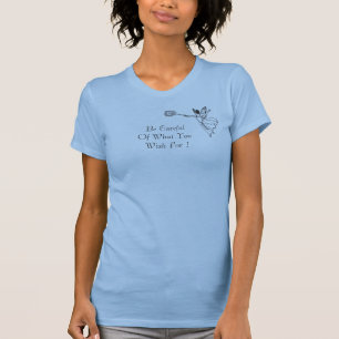 Für geben Sie auf acht von, was Sie wünschen! T T-Shirt