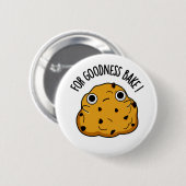 Für Goodness Bake Funny Food Baking Pub Button (Vorne & Hinten)