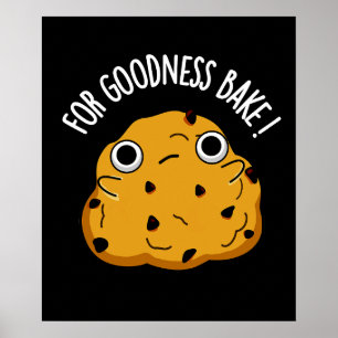 Für Goodness Bake Funny Food Baking Pub Dark BG Poster