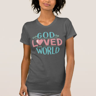 Für Gott so liebte die Welt, meine Damen T-Shirt