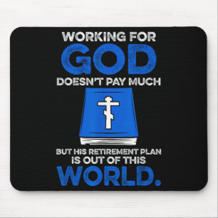 Für Gott zu arbeiten zahlt nicht viel, aber sein R Mousepad