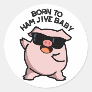 Für Ham Jive Baby Lustiger Schwein Wortwitz Runder Aufkleber