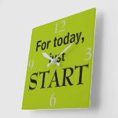 Für heute starten Sie einfach Cooles Motivierend Z Quadratische Wanduhr (Winkel)