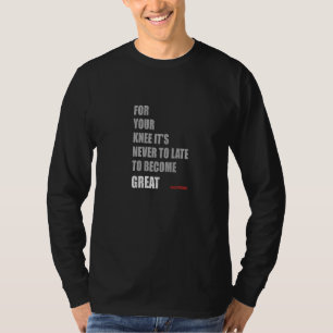 Für Ihr Knie-aktives Ersatzgeschäft Operation & Er T-Shirt