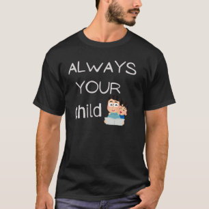 "Für immer ein Kind zu Ihnen - Niedlicher Vater &  T-Shirt