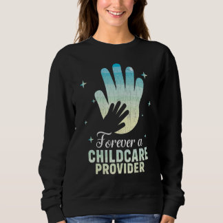 Für immer ein Kinderbetreuer Tagesbetreuer Grafik Sweatshirt