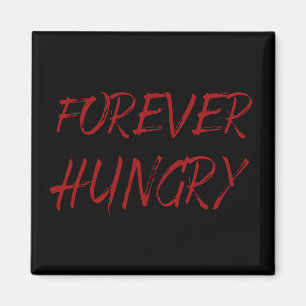 Für immer hungrige lustige Redewendungen Graffiti Magnet