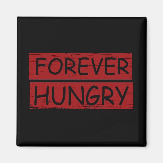 Für immer hungrige lustige Redewendungen Graffiti Magnet (Vorne)