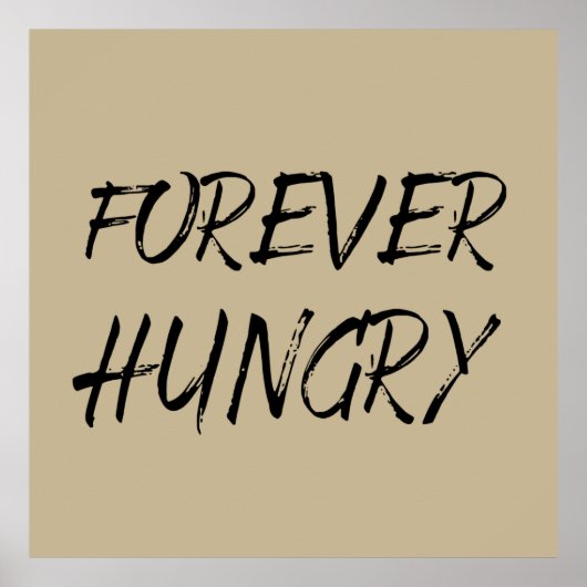 für immer hungrige Nahrungsabfälle Poster (Vorne)