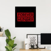 für immer hungrige Nahrungsabfälle Poster (Heimbüro)