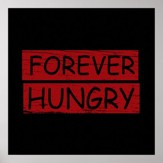 für immer hungrige Nahrungsabfälle Poster (Vorne)