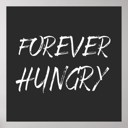 für immer hungrige Nahrungsabfälle Poster (Vorne)