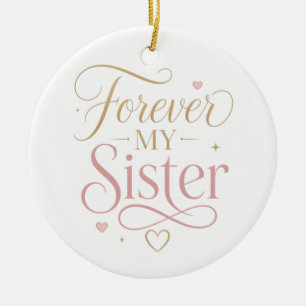 Für immer meine Schwester Elegante rosa Gold-Typog Keramik Ornament